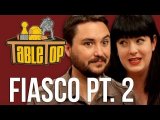Table Top Episode 9: Fiasco , pt.2